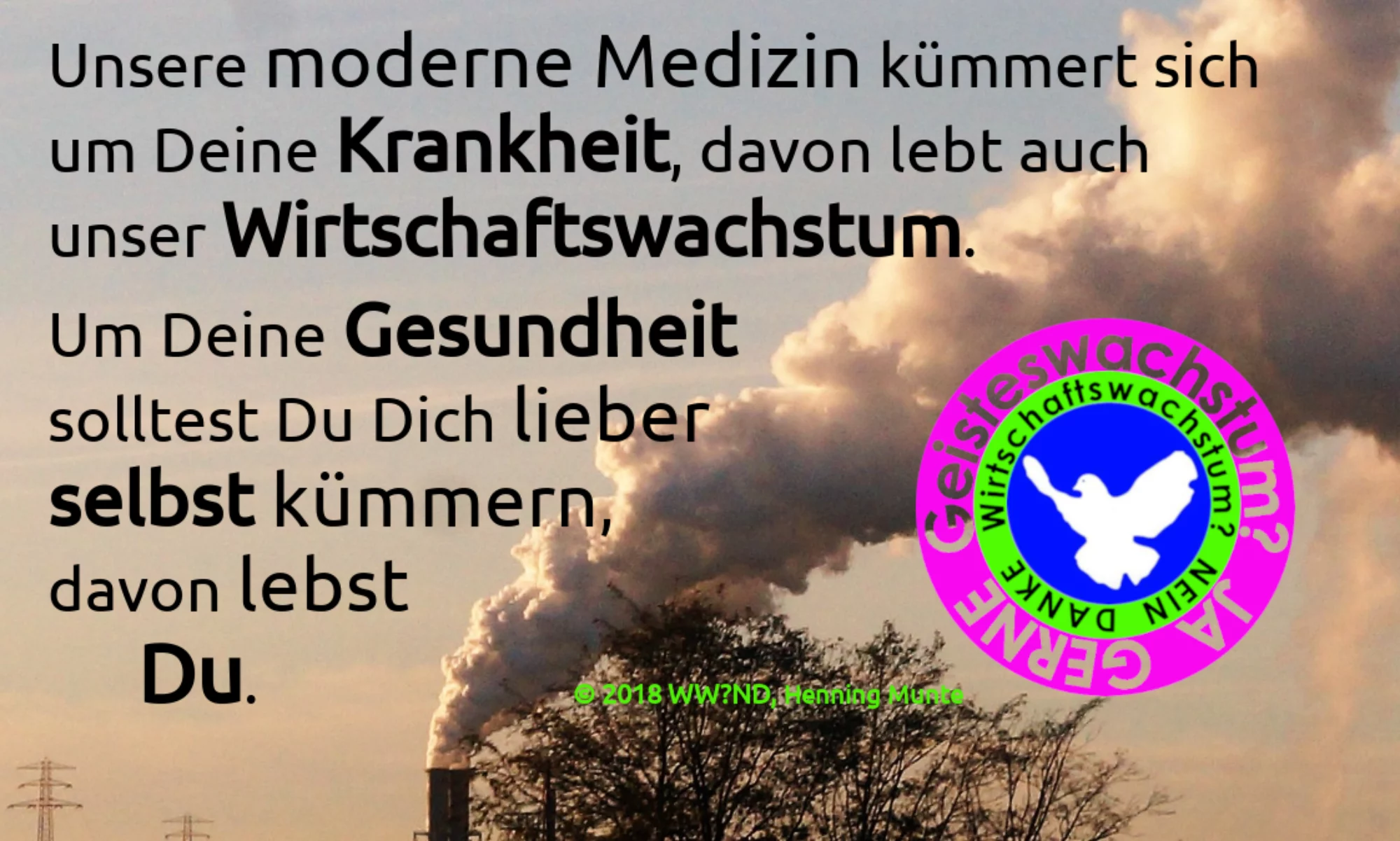 Die Errungenschaften unserer Pharma dienen Dir nur, wenn Du da Dein Gehalt oder Dividenden bekommst - für Deine Gesundheit sorge lieber selbst!